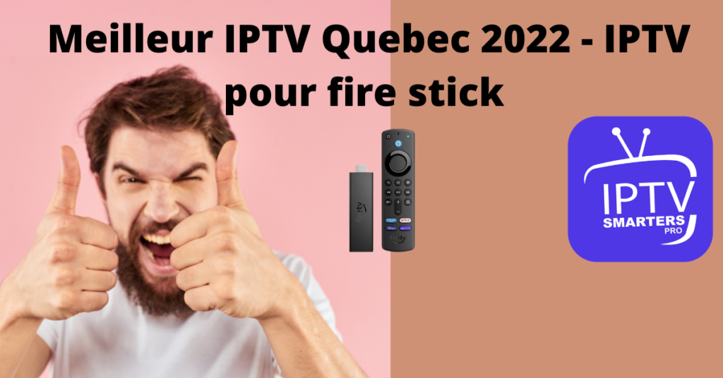 Meilleur IPTV Quebec 2022 - IPTV pour fire stick